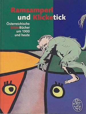 Ramsamperl und Klicketick. Österreichische BilderBücher um 1900 und heute. [eine Illustrations- u...