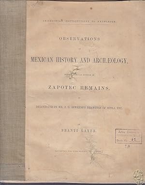 Observations on Mexican History and Archaeology. With a Special Notice of Zapotec Remains, as Del...