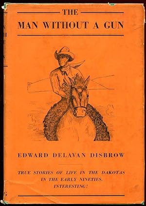 Imagen del vendedor de The Man Without a Gun: True Stories of Life in the Dakotas in the Early Nineties a la venta por APPLEDORE BOOKS, ABAA