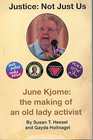 Immagine del venditore per Justice: Not Just Us. June Kjome: the making of an old lady activist venduto da The Green Arcade