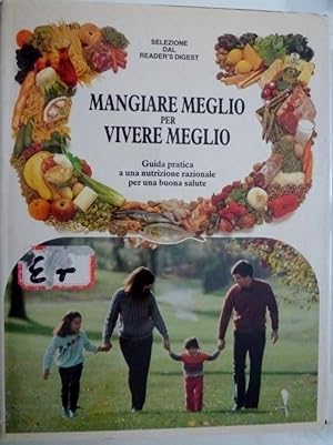 Selezione dal Reader's Digest MANGIARE MEGLIO PER VIVERE MEGLIO Guida pratica a una nutrizione ra...