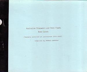 Image du vendeur pour AUSTRALIAN SHIPOWNERS AND THEIR FLEETS. Book Eleven - Vessels enrolled at Launceston 1830-1859 mis en vente par Jean-Louis Boglio Maritime Books