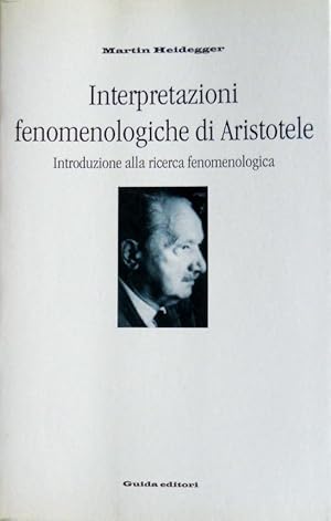 INTERPRETAZIONI FENOMENOLOGICHE DI ARISTOTELE. INTRODUZIONE ALLA RICERCA FENOMENOLOGICA