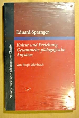 Immagine del venditore per Eduard Spranger. Kultur und Erziehung. Gesammelte pdagogische Aufstze (Werkinterpretationen pdagogischer Klassiker) venduto da Antiquariat Bernhard