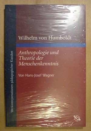 Seller image for Wilhelm von Humboldt. Anthropologie und Theorie der Menschenkenntnis (Werkinterpretationen pdagogischer Klassiker) for sale by Antiquariat Bernhard