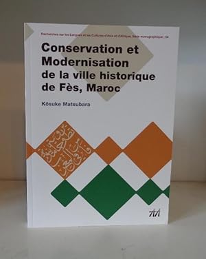 Seller image for Conservation et Modernisation de la Ville Historique de Fes, Maroc (Study of Languages & Cultures of Asia & Africa Monograph Series, 54) for sale by BRIMSTONES