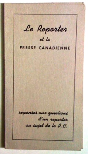 Le reporter et la Presse canadienne: réponses aux questions d'un reporter au sujet de la P.C.