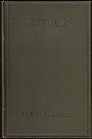 Imagen del vendedor de SHOT-GUNS: THEIR HISTORY AND DEVELOPMENT. By Major Hugh B.C. Pollard. a la venta por Coch-y-Bonddu Books Ltd