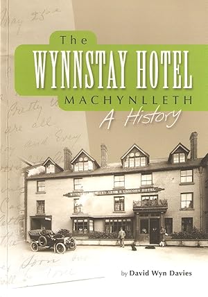 Image du vendeur pour THE WYNNSTAY HOTEL MACHYNLLETH: A HISTORY. By David Wyn Davies. mis en vente par Coch-y-Bonddu Books Ltd