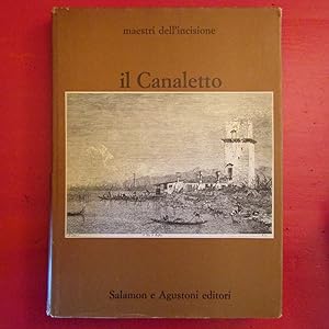 Bild des Verkufers fr Il Canaletto Catalogo completo delle incisioni di Giovanni Antonio Canal detto il Canaletto zum Verkauf von Antonio Pennasilico