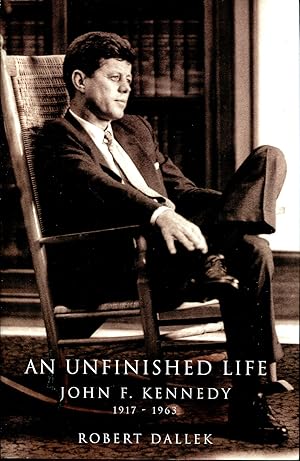 Image du vendeur pour An Unfinished Life: John F. Kennedy 1917-1963 mis en vente par Dearly Departed Books