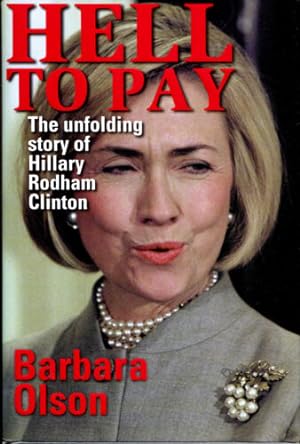 Seller image for Hell to Pay: The Unfolding Story of Hillary Rodham Clinton for sale by Dearly Departed Books