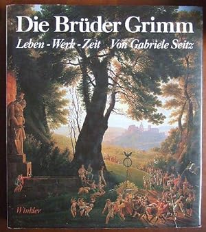 Bild des Verkufers fr Die Brder Grimm : Leben - Werk - Zeit. zum Verkauf von Antiquariat Blschke