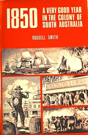 Immagine del venditore per 1850 A Very Good Year In The Colony of South Australia venduto da Banfield House Booksellers