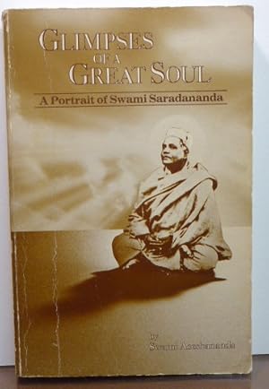 Bild des Verkufers fr GLIMPSES OF A GREAT SOUL: A PORTRAIT OF SWAMI SARADANANDA [SIGNED] zum Verkauf von RON RAMSWICK BOOKS, IOBA