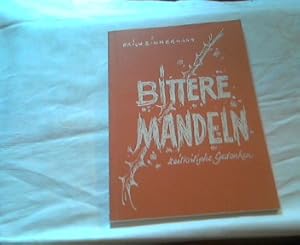 Bittere Mandeln. Zeitkritische Gedanken. Gedichte & Prosa.