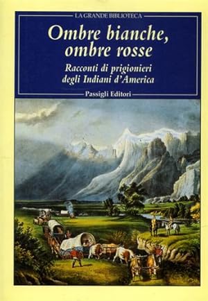 Seller image for Ombre bianche, Ombre rosse. Racconti di prigionieri degli indiani d'America. for sale by FIRENZELIBRI SRL