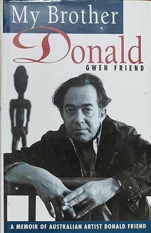 Imagen del vendedor de My Brother Donald: A Memoir of Australian Artist Donald Friend a la venta por Dial-A-Book