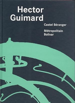 Hector Guimard. Castel Beranger. Metropolitain Bolivar. Hrsg. von Jo-Anne Birnie Danzker. Ausstel...