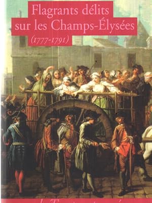 Image du vendeur pour Flagrants dlits sur les Champs-lyses 1777-1791 mis en vente par librairie philippe arnaiz