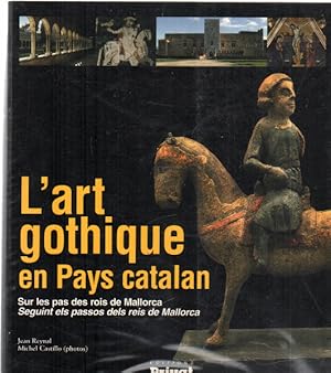 L'art gothique en Pays catalan : Sur les pas des rois de Mallorca