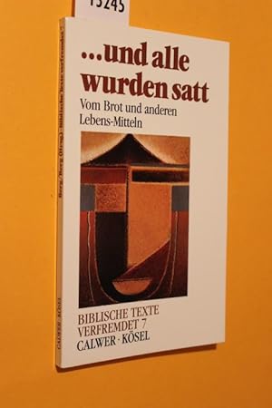 Bild des Verkufers fr und alle wurden satt. Vom Brot und anderen Lebens-Mitteln. zum Verkauf von Antiquariat Tintentraum