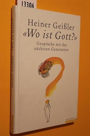 Bild des Verkufers fr Wo ist Gott? Gesprche mit der nchsten Generation (mit Widmung des Autos) zum Verkauf von Antiquariat Tintentraum