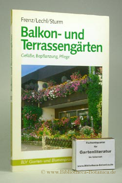 Bild des Verkufers fr Balkon- und Terrassengrten. Gefe, Bepflanzung, Pflege. zum Verkauf von Bibliotheca Botanica