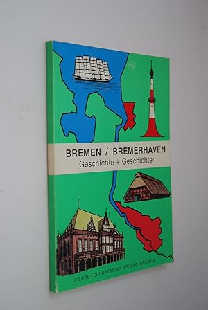 Bremen / Bremerhaven. Geschichte + Geschichten.