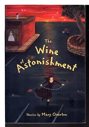 Image du vendeur pour THE WINE OF ASTONISHMENT: Stories. mis en vente par Bookfever, IOBA  (Volk & Iiams)
