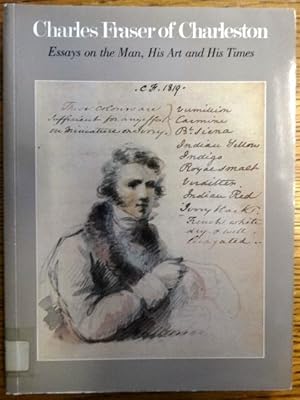 Seller image for Charles Fraser of Charleston: Essays on the Man, His Art and His Times for sale by Mullen Books, ABAA