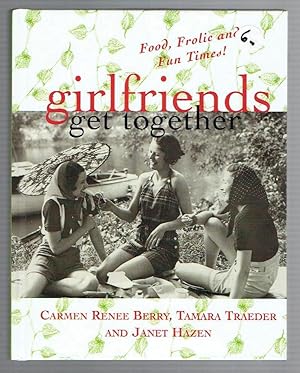 Immagine del venditore per Girlfriends Get Together: Food, Frolic, and Fun Times venduto da Riverhorse Books