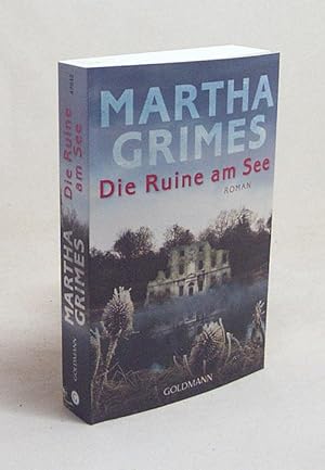 Bild des Verkufers fr Die Ruine am See : Roman / Martha Grimes. Dt. von Cornelia C. Walter zum Verkauf von Versandantiquariat Buchegger