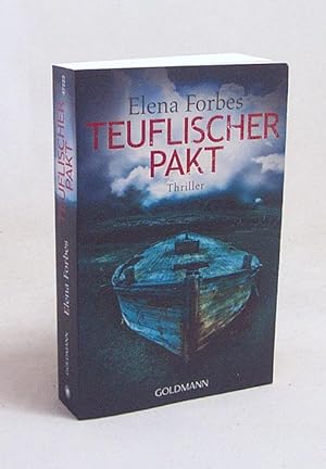 Seller image for Teuflischer Pakt : Thriller / Elena Forbes. Aus dem Engl. von Caroline Einhupl for sale by Versandantiquariat Buchegger