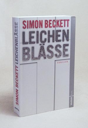 Seller image for Leichenblsse : Thriller / Simon Beckett. Aus dem Engl. von Andree Hesse for sale by Versandantiquariat Buchegger