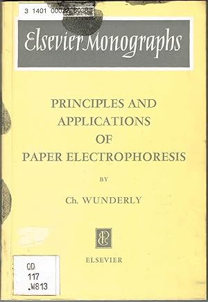 PRINCIPLES AND APPLICATIONS OF PAPER ELECTROPHORESIS - A volume in the Elsevier Monographs Chemis...