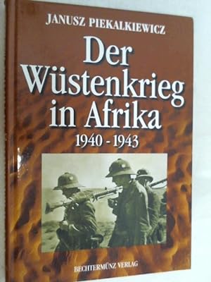 Der Wüstenkrieg in Afrika : 1940 - 1943.