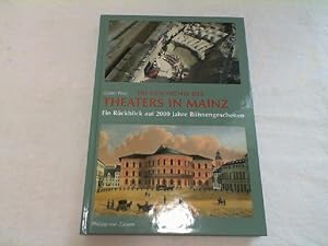 Seller image for Die Geschichte des Theaters in Mainz : ein Rckblick auf 2000 Jahre Bhnengeschehen. for sale by Versandantiquariat Christian Back