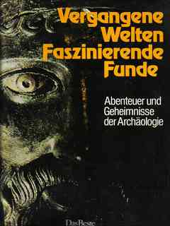 Bild des Verkufers fr Vergangene Welten - faszinierende Funde : Abenteuer u. Geheimnisse d. Archologie [Texte: Ulrich Schirm Paul Otto Schulz. Ill.: Achim Kiel PENCIL. Hrsg.: Rudolf Prtner] zum Verkauf von Versandantiquariat Christian Back