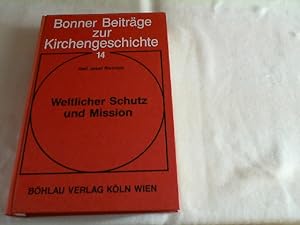 Seller image for Weltlicher Schutz und Mission : d. dt. Protektorat ber d. kath. Mission von Sd-Shantung. for sale by Versandantiquariat Christian Back