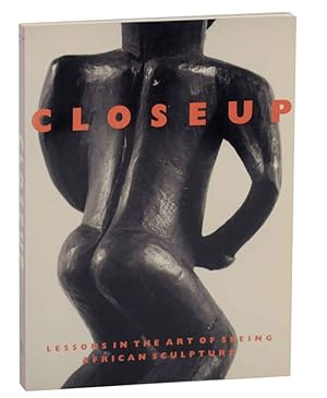 Bild des Verkufers fr Closeup: Lessons in The Art of Seeing African Sculpture From an American Collection and the Horstmann Collection zum Verkauf von Jeff Hirsch Books, ABAA
