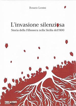 Seller image for l' invasione silenziosa storia della filossera nella sicilia dell' 800 for sale by Libreria Del Corso