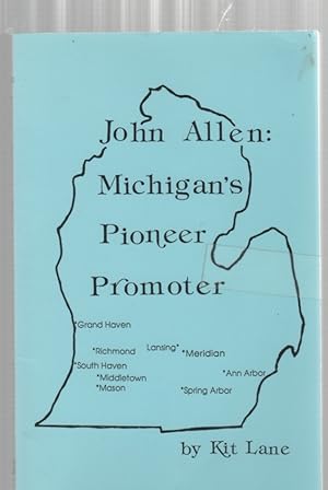 Imagen del vendedor de John Allen: Michigan's Pioneer Promoter a la venta por McCormick Books