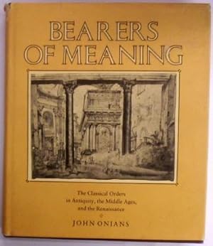 Bearers of Meaning: The Classical Orders in Antiquity, the Middle Ages, and the Renaissance