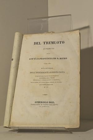 Seller image for Del tremuoto avvenuto nella citt e provincia di S. Remo l'anno 1831: relazione dell'intendente Alberto Nota for sale by AU SOLEIL D'OR Studio Bibliografico