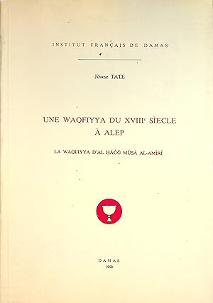 Immagine del venditore per Une Waqfiyya du XVIIIe Siecle a Alep, La Waqfiyya d'Al Hagg Musa Al-Amiri. venduto da FOLIOS LIMITED