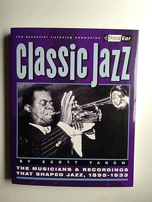 Immagine del venditore per Classic Jazz The Musicians and Recordings That Shaped Jazz, 1895-1933 venduto da WellRead Books A.B.A.A.