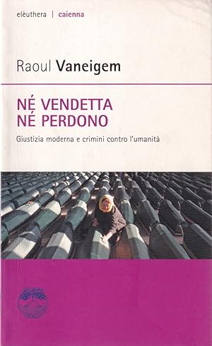 Immagine del venditore per N vendetta n perdono. Giustizia moderna e crimini contro l'umanit venduto da Il Salvalibro s.n.c. di Moscati Giovanni