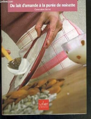 Seller image for DU LAIT D'AMANDE A LA PUREE DE NOISETTE / COLLECTION MANGER AUTREMENT. for sale by Le-Livre