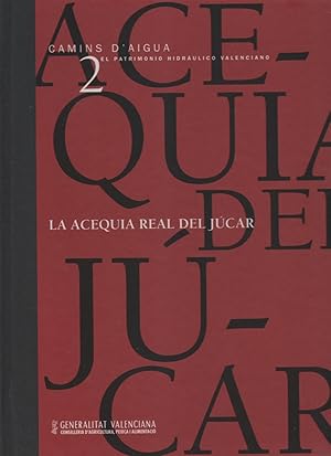 Bild des Verkufers fr La acequia real del Jcar. Camins d'aigua. El patrimonio hidrulico valenciano. zum Verkauf von Librera El Crabo